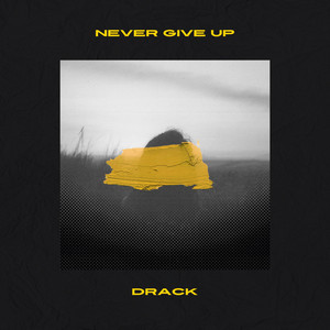 DRACK - Never Give Up