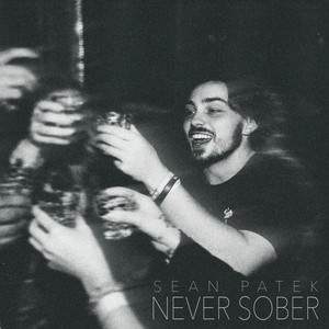 Never Sober by Sean Patek
