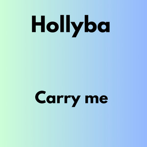 Carry me by Hollyba
