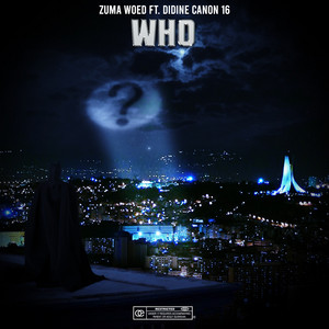 Zuma Woed - Who (feat. Didine Canon 16)