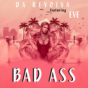 Bad Ass by Da Revolva, Eve