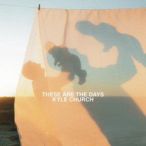These are the Days by Kyle Church