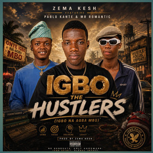 Igbo the Hustlers - Acoustic by Zema Kesh, Pablo Kante, Mr Romantic