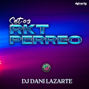 Dj Dani Lazarte - Set - Rkt & Perreo Dani Lazarte 03