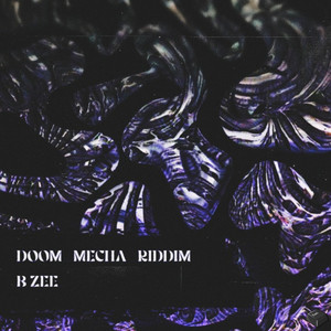 B Zee - DOOM_MECHA_RIDDIM