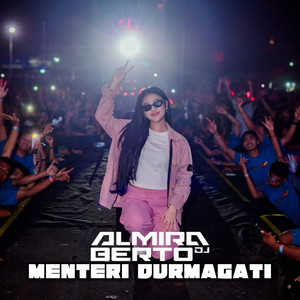 DJ ALMIRA BERTO - Menteri Durmagati