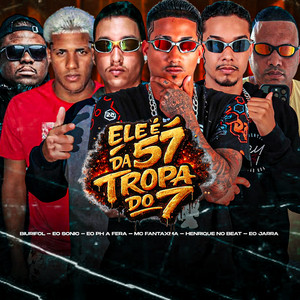 Ele É 57 e da Tropa do 7 - Single by Mc Fantaxma | Spotify