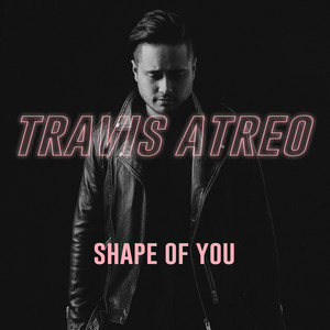 Travis Atreo - Shape of You