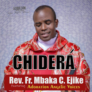 Shekinah Glory - Re-Mastered by Rev. Fr. Mbaka C. Ejike, Adoration Angelic Voices