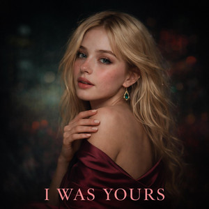 I Was Yours by Lumi Elara