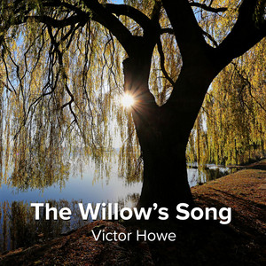 The Willow's Song by Victor Howe