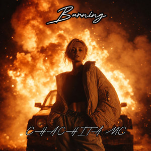 Burning by CHACHITA MC