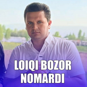 Loiqi Bozor - Nomardi