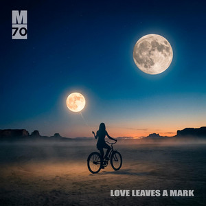 Love Leaves a Mark by M70