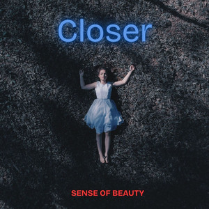 Closer by Sense of beauty