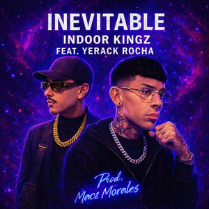 Inevitable by Indoor Kingz, Yerack Rocha, Macz Morales