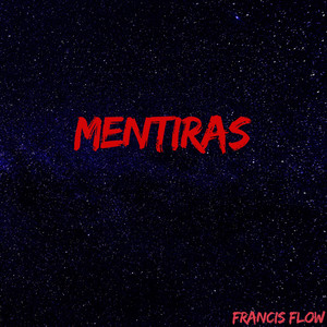 MENTIRAS by FRANCIS FLOW