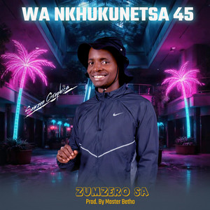 Wa'Nkhukunetsa 45 by Semzen Silent Killer Family, Zumzero SA