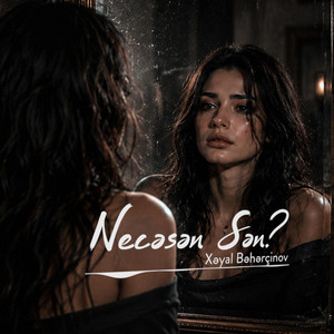 Necəsən Sən? by Xəyal Bəhərçinov