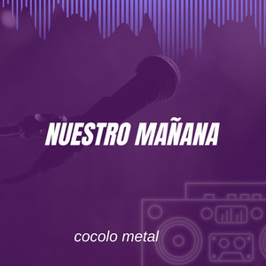 nuestro mañana by Cocolo Metal