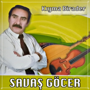 Savaş Göçer - Kıyma Birader