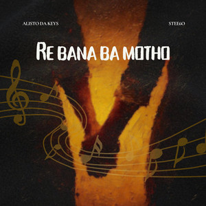Re Bana Ba Motho by Alisto Da Keys, Stee6o