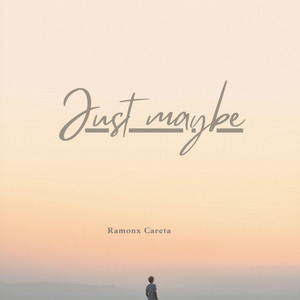 Just maybe by Ramonx Careta