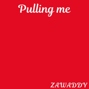Pulling Me by Zawaddy