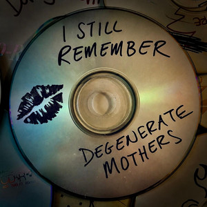 I Still Remember by Degenerate Mothers