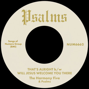 Psalms — That's Alright b/w Will Jesus Welcome You There (2026)