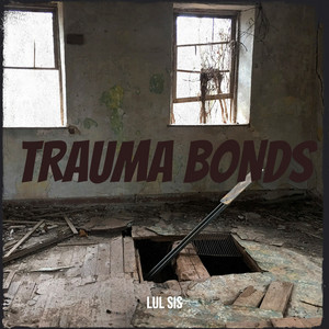 Trauma Bonds by Lul Sis