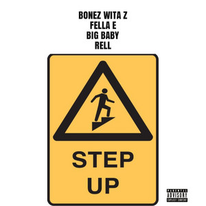 Step Up by Bonez Wita Z, Fella E, Big Baby, Rell