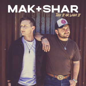 Take It Or Leave It by Mak & Shar