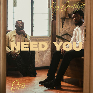 Need You by King GreatLight, Otié