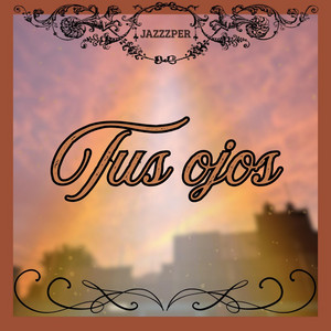 Tus ojos by Jazzzper