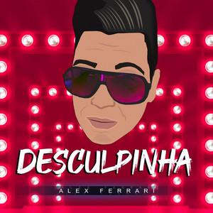 Alex Ferrari - Desculpinha