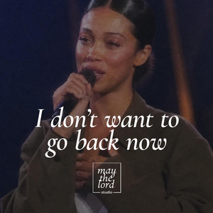 I don't want to go back now by May the Lord Studio