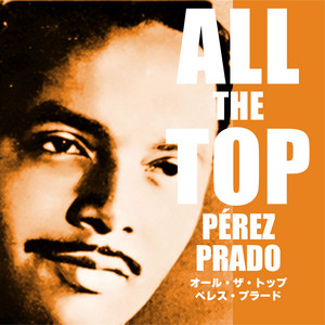 オール・ザ・トップ ペレス・プラード ‑「アルバム」by Pérez Prado