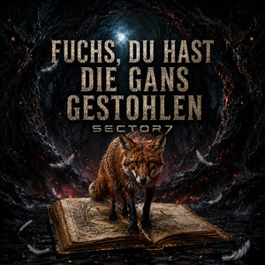 FUCHS DU HAST DIE GANS GESTOHLEN by Sector7
