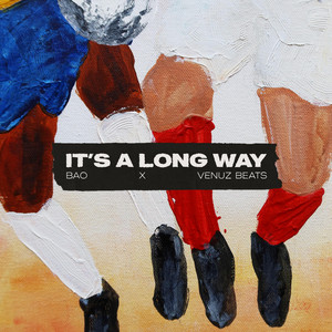It's A Long Way by Venuz Beats, Bao