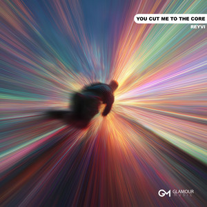 You Cut Me To The Core by REYVI