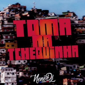 Nene DJ - Toma na Tchequinha (feat. Mc Gw & MC Theuzyn)