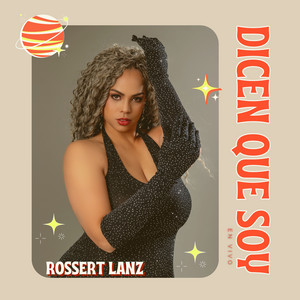 Dicen Que Soy - En Vivo by Rossert Lanz