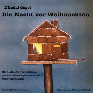 Die Nacht vor Weihnachten (Die Geschichte vom schlauen Schmied Wakula gesprochen von Christoph Kamcke)