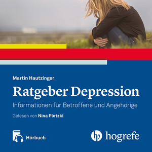 Ratgeber Depression Hörbuch (Informationen für Betroffene und Angehörige)