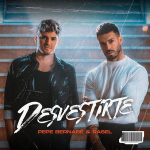 Desvestirte by Pepe Bernabé, Rasel