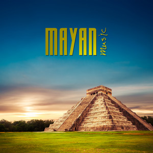 Mayan Music: Best Ancient Sounds for Relaxation, Meditation & Sleep album