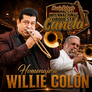 Homenaje a Willie Colon by Mario Roberto Y Su Internacional Orquesta Canela
