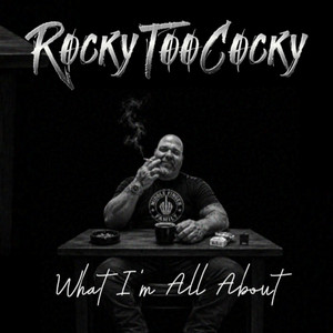 What I'm All About by RockyTooCocky