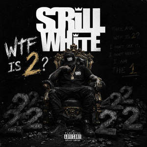 WTF Is 2? by SCRILL WHITE